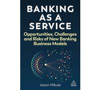 Banking as a Service : Opportunities, Challenges, and Risks of New Banking Business Models