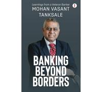 Banking Beyond Borders-Learnings from a Veteran Banker