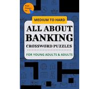 Banking Crossword Puzzle Book for Adults & Young Professionals | Boost Financial Literacy, Learn Banking Terms & Strengthen Your Mind (Banking, Finance, & Economics Brainpower Crossword Puzzle Series)