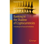 Banking in the Shadow of Cryptocurrencies : A Roadmap for Financial Institutions