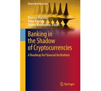 Banking in the Shadow of Cryptocurrencies: A Roadmap for Financial Institutions (Finance for Professionals)