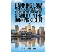 Banking Law and Financial Regulations: The Imperatives for Managing Stability in the Banking Sector