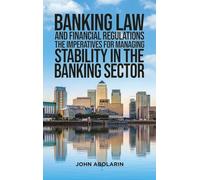 Banking Law and Financial Regulations: The Imperatives for Managing Stability in the Banking Sector