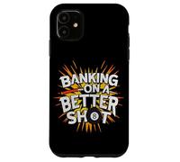 Banking On A Better Shot, Billiard Pool Player Case for iPhone 11