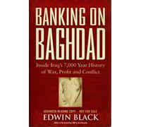 Banking on Baghdad: Inside Iraq′s 7,000-Year History of War, Profit, and Conflict