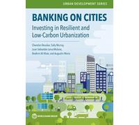 Banking on Cities: Investing in Resilient and Low-Carbon Urbanization (Urban Development)