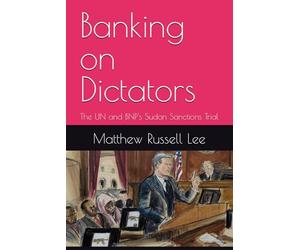 Banking on Dictators: The UN and BNP's Sudan Sanctions Trial