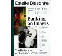Banking on Images: From the Bettmann Archive to Corbis