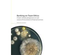 Banking on Team Ethics: A team climate perspective on root causes of misconduct in financial services