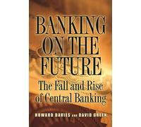 Banking on the Future: The Fall and Rise of Central Banking
