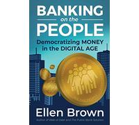 Banking on the People: Democratizing Money in the Digital Age