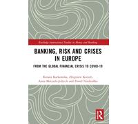 Banking, Risk and Crises in Europe : From the Global Financial Crisis to COVID-19