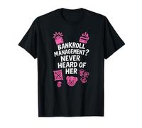 Bankroll Management Never Heard of Her Design T-Shirt