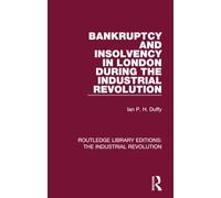 Bankruptcy and Insolvency in London During the Industrial Revolution (Routledge Library Editions: The Industrial Revolution)