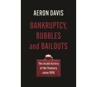 Bankruptcy, Bubbles and Bailouts : The Inside History of the Treasury Since 1976
