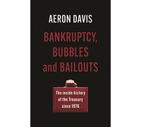 Bankruptcy, Bubbles and Bailouts: The Inside History of the Treasury Since 1976 (Hardback) - Aeron Davis Book