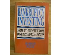 Bankruptcy Investing: How to Profit from Distressed Companies