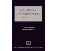 Bankruptcy: Law and Practice: Second Edition (Elgar Corporate and Insolvency Law and Practice series)