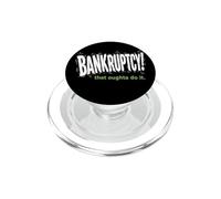 Bankruptcy That Oughta Do It Funny Sarcastic Humor PopSockets PopGrip for MagSafe