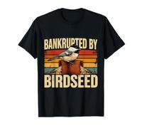 Bankrupted By Birdseed Bird Feeder Funny Bird Watching T-Shirt