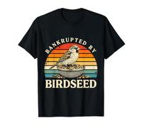 Bankrupted By Birdseed Bird Feeder Funny Bird Watching T-Shirt