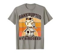Bankrupted By Birdseed Bird Feeder Funny Bird Watching T-Shirt