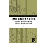 Banks as Security Actors : Countering Terrorist Financing at the Human-Technology Interface