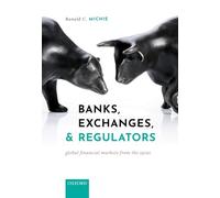 Banks, Exchanges, and Regulators: Global Financial Markets from the 1970s
