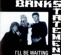 Bankstatement - I'll Be Waiting