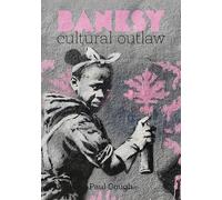 Banksy: Cultural Outlaw