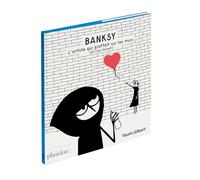 Banksy - L'artiste qui graffait sur les murs (et s'en fichait)