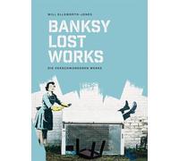 BANKSY - Lost Works: Die verschwundenen Werke