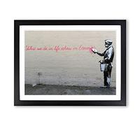 Banksy What We Do in Life Graffiti Wall Art Modern Framed Print | A3 Black Framed Wall Art | Ready to Hang | Eclectic Nature Picture | Living Room Bedroom Lounge Office