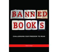 Banned Books: Challenging Our Freedom to Read