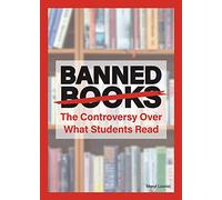 Banned Books: The Controversy Over What Students Read