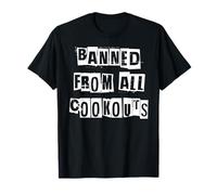 Banned from All Cookouts T-Shirt