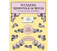 Banners, Ribbons and Scrolls: An Archive for Artists and Designers; 503 Copyright-Free Designs (Dover Pictorial Archive)