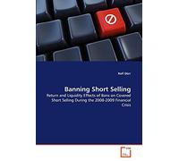 Banning Short Selling: Return and Liquidity Effects of Bans on Covered Short Selling During the 2008-2009 Financial Crisis