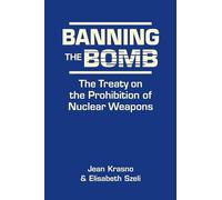 Banning the Bomb: The Treaty on the Prohibition of Nuclear Weapons