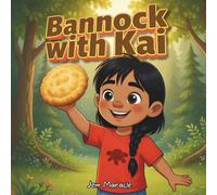 Bannock with Kai: A Joyful Mohawk Tale of Gratitude & Fry Bread Magic (with Easy Recipe Inside!): 4 (Grateful Little Chefs)