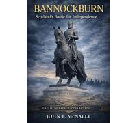 Bannockburn: Scotland’s Battle for Independence