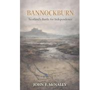 Bannockburn: Scotland's Battle for Independence
