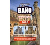 BAÑO GUÍA DE VIAJE 2026: La guía definitiva de vacaciones de las principales atracciones, joyas ocultas y lugares imprescindibles de Bath