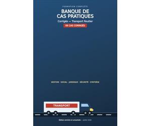 Banque de Cas Pratiques Corrigés - Transport Routier de Marchandises: 69 exercices corrigés pour réussir l'examen de Capacité Professionnelle >3,5 t - ... Transport Routier (> 3,5 tonnes))