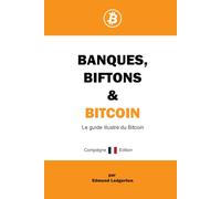 Banques, Biftons & Bitcoin: Le guide illustré du Bitcoin
