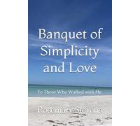 Banquet of Simplicity and Love: To Those Who Walked with Me