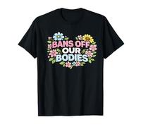 Bans Off Our Bodies Reproductive Rights Protest Activism T-Shirt