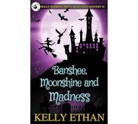 Banshee, Moonshine and Madness: 2 (Holly Harrow: A Point Muse Cozy Paranormal Mystery)