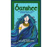 Banshee : Mythological Irish Women Retold - The Irish Bestseller