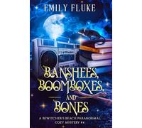 Banshees, Boomboxes, and Bones: A Bewitcher's Beach Paranormal Cozy Mystery #4
